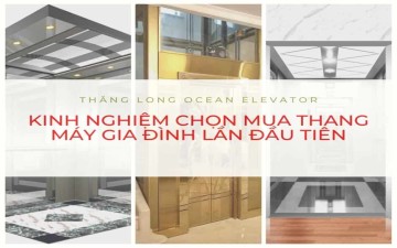Kinh nghiệm lần đầu lựa chọn mua thang máy gia đình Kinh nghiệm lần đầu lựa chọn mua thang máy gia đình