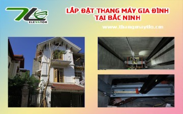 Lắp đặt thang máy gia đình tại Bắc Ninh Lắp đặt thang máy gia đình tại Bắc Ninh